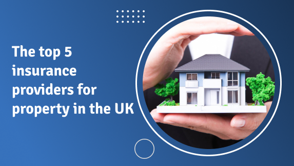 The top 5 insurance providers for property in the UK