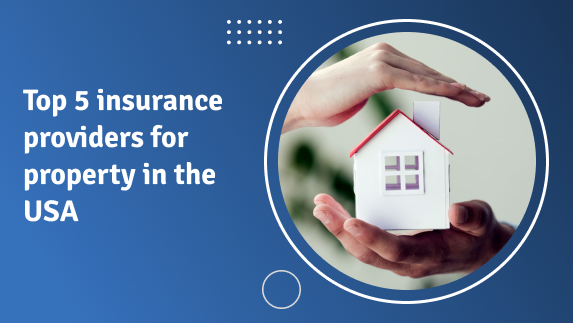 Top 5 insurance providers for property in the USA