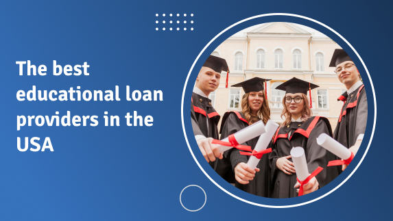 The best educational loan providers in the USA